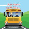Alex Hears God's Voice - Christian picture book cover